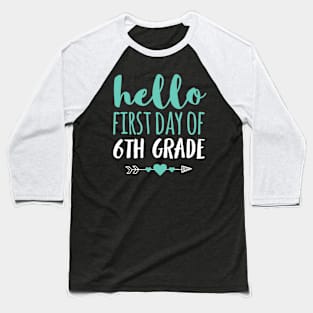 Hello First Day Of 6th Grade T Shirt Teacher Student Arrow Baseball T-Shirt